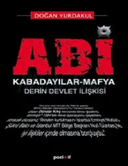 Abi Kabadayılar Mafya Derin Devlet İlişkisi - Doğan Yurdakul