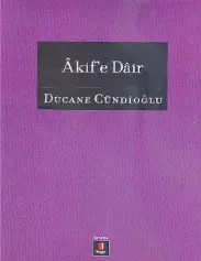 Akif'e Dair - Dücane Cündioğlu