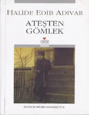 Ateşten Gömlek - Halide Edir Adıvar