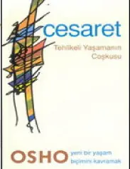 Cesaret Tehlikeli Yaşamanın Coşkusu - Osho
