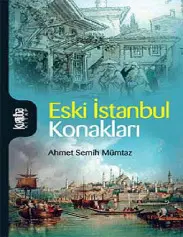 Eski İstanbul Konakları - Ahmet Semih Mümtaz