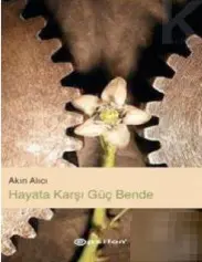 Hayata Karşı Güç Bende - Akın Alıcı