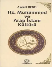 Hz. Muhammed ve Arap İslam Kültürü - August Bebel