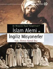 İslam Alemi ve İngiliz Misyonerler - Ahmet Hamdi Bey