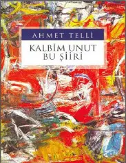 Kalbim Unut Bu Şiiri - Ahmet Telli