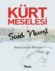 Kürt Meselesi ve Said Nursi - Abdülkadir Menek