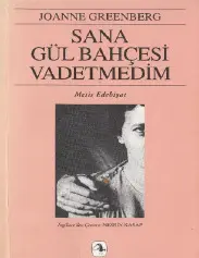 Sana Gül Bahçesi Vadetmedim - Joanne Greenberg