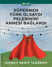 Süpermen Türk Olsaydı Pelerinini Annesi Bağlardı - Ahmet Şerif İzgören