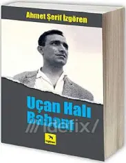 Uçan Halı Babam - Ahmet Şerif İzgören