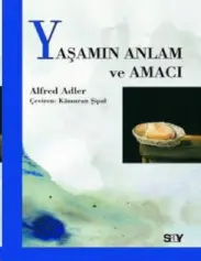 Yaşamın Anlam ve Amacı - Alfred Adler